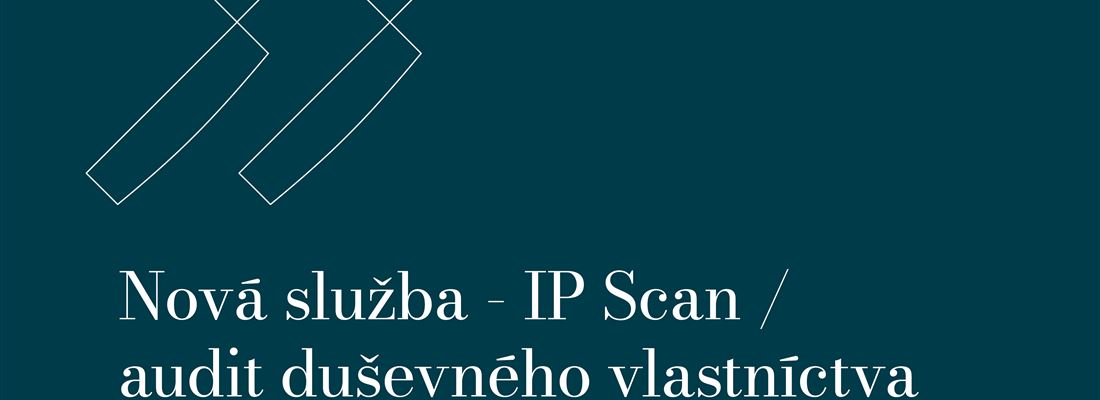 Služba IP Scan - získajte profesionálny audit duševného vlastníctva pre váš podnik